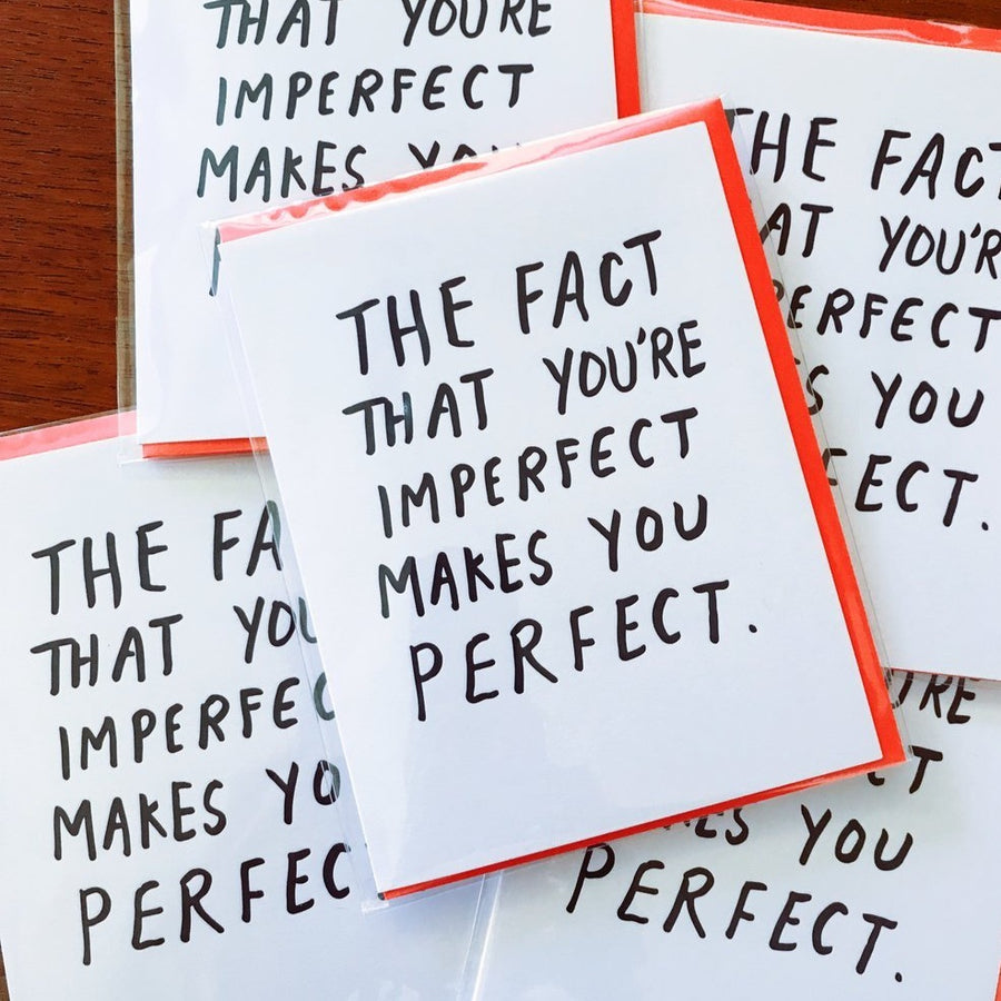The Fact that Your'e Imperfect Makes You Perfect, Perfectly Imperfect Greeting Card